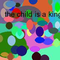 the child is a king the